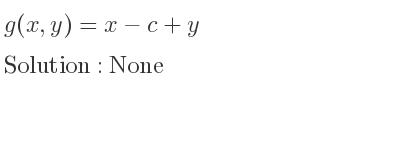 The g(x,y)=x-c+y is None